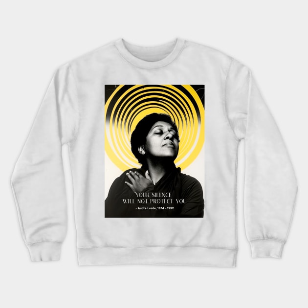 Black History Month: Audre Lorde, Your Silence Will Not Protect You Crewneck Sweatshirt by Puff Sumo